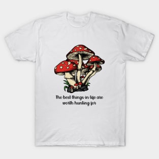Motivating quote goblincore - The best things in life are worth hunting for T-Shirt
